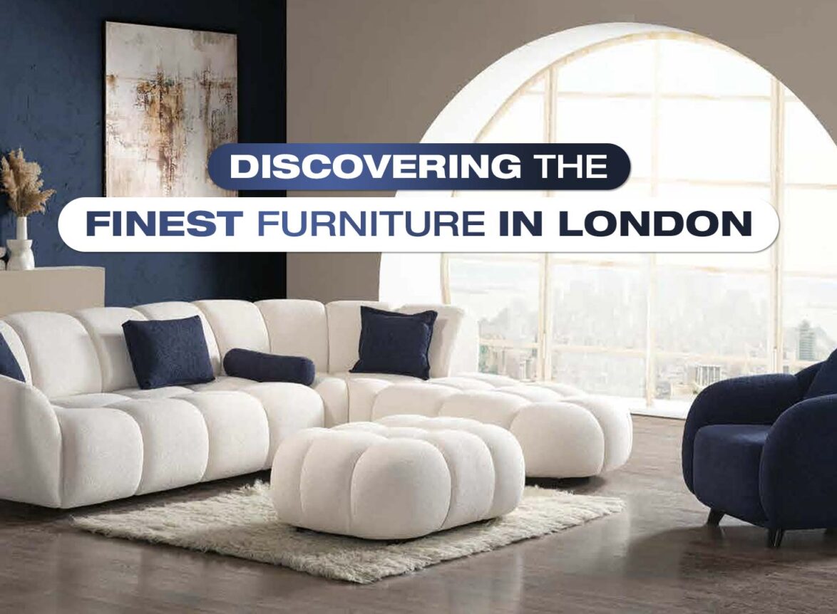 Discovering the Finest Furniture in London