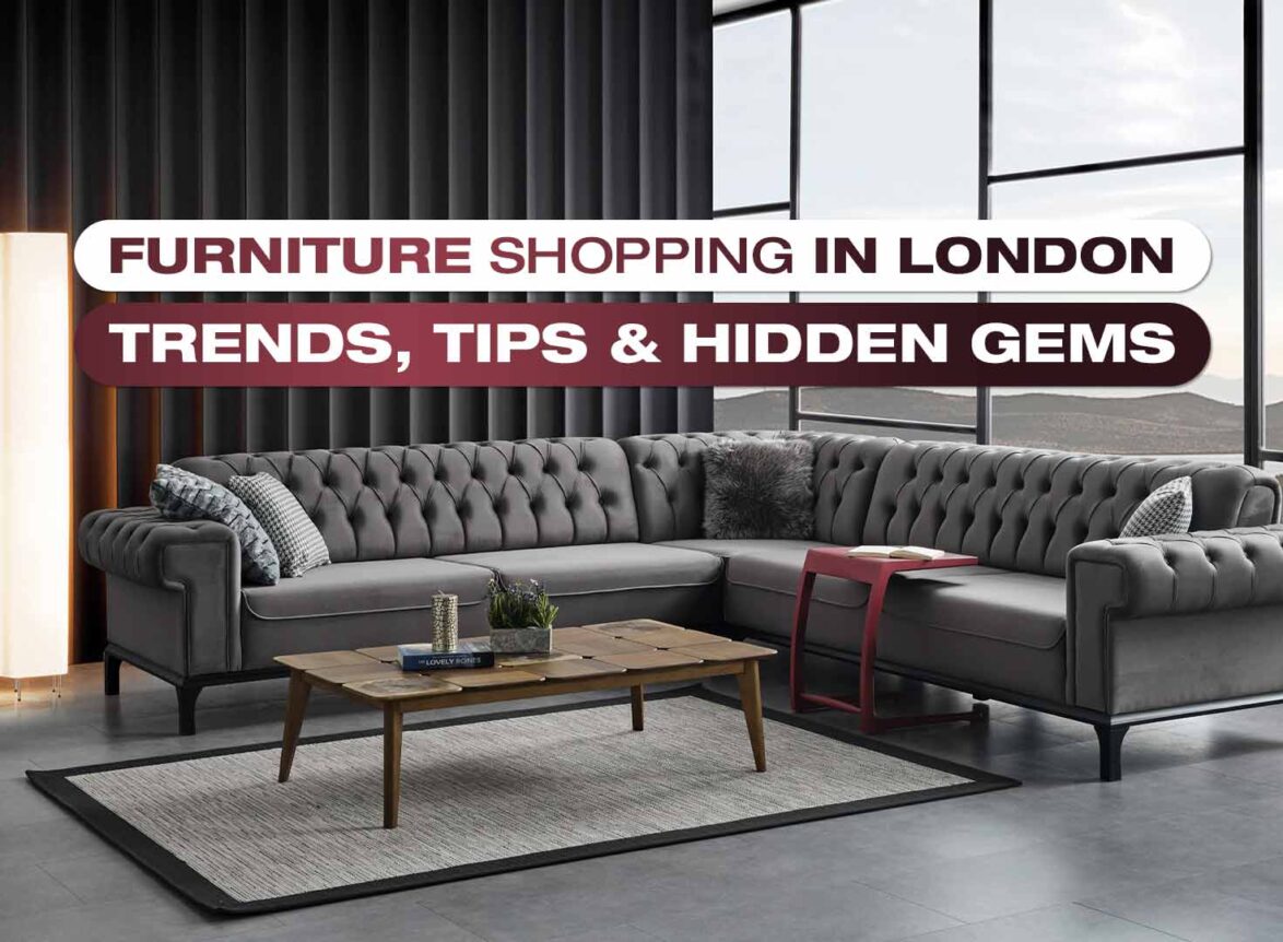Furniture shopping in London: exploring the best stores and trends.