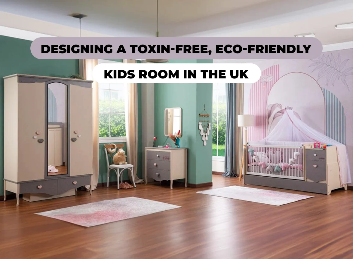 Eco-friendly kids furniture in London for safe, cheerful and practical family spaces.