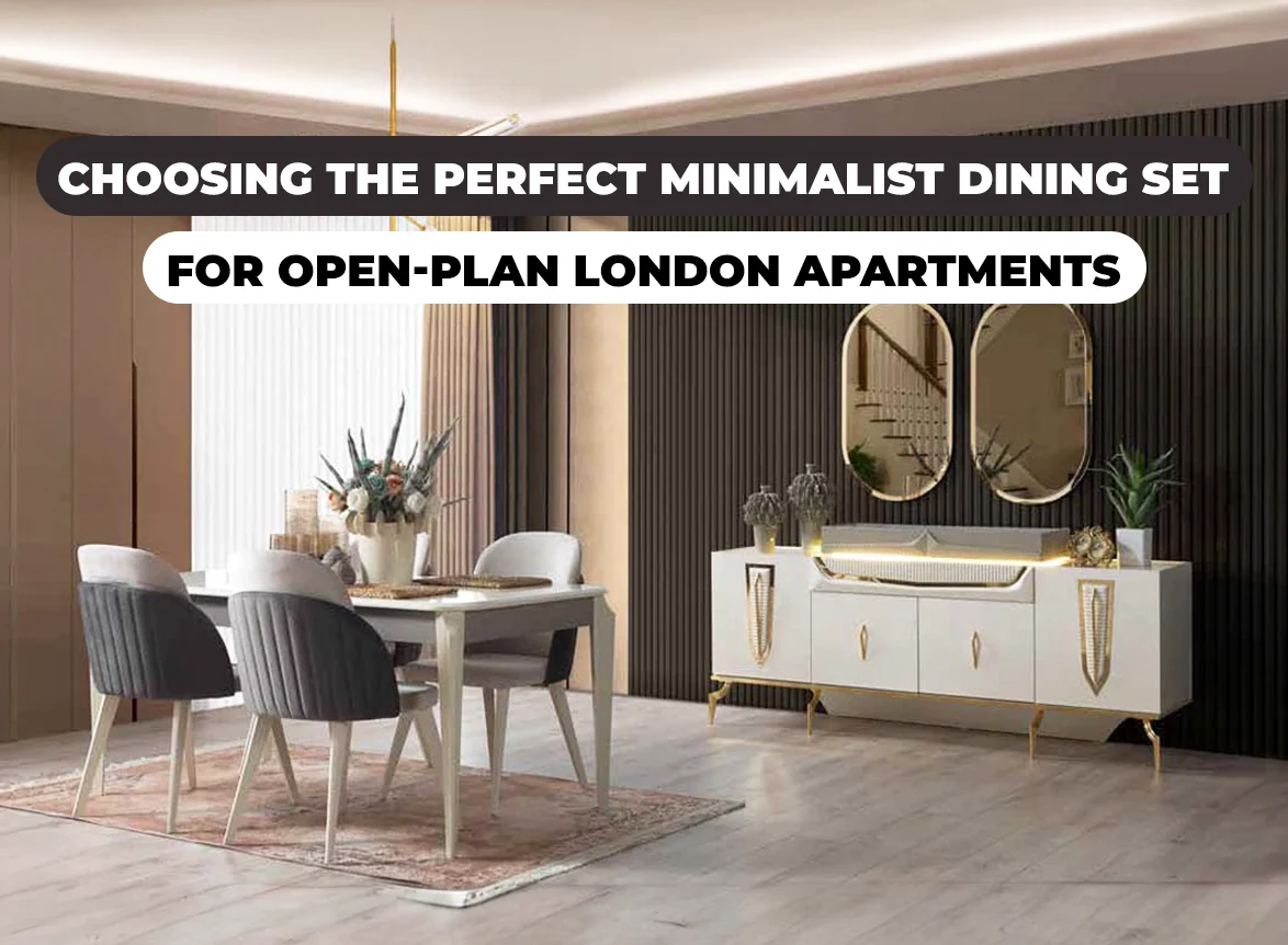 Minimalist dining room sets in London for clean layouts and modern family dining.
